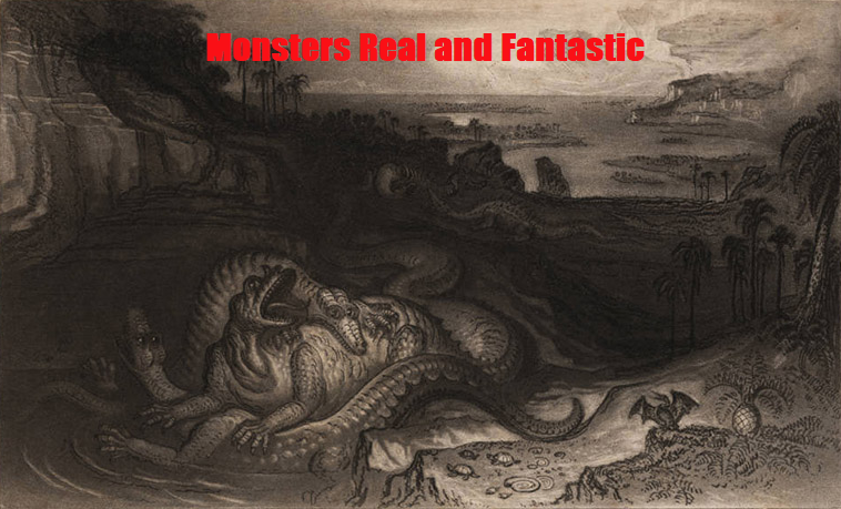 Monsters, Real and Fantastic